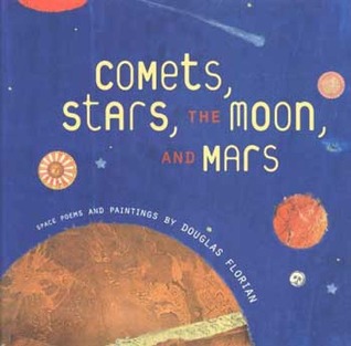 Comets, Stars, The Moon And Mars by Douglas Florian